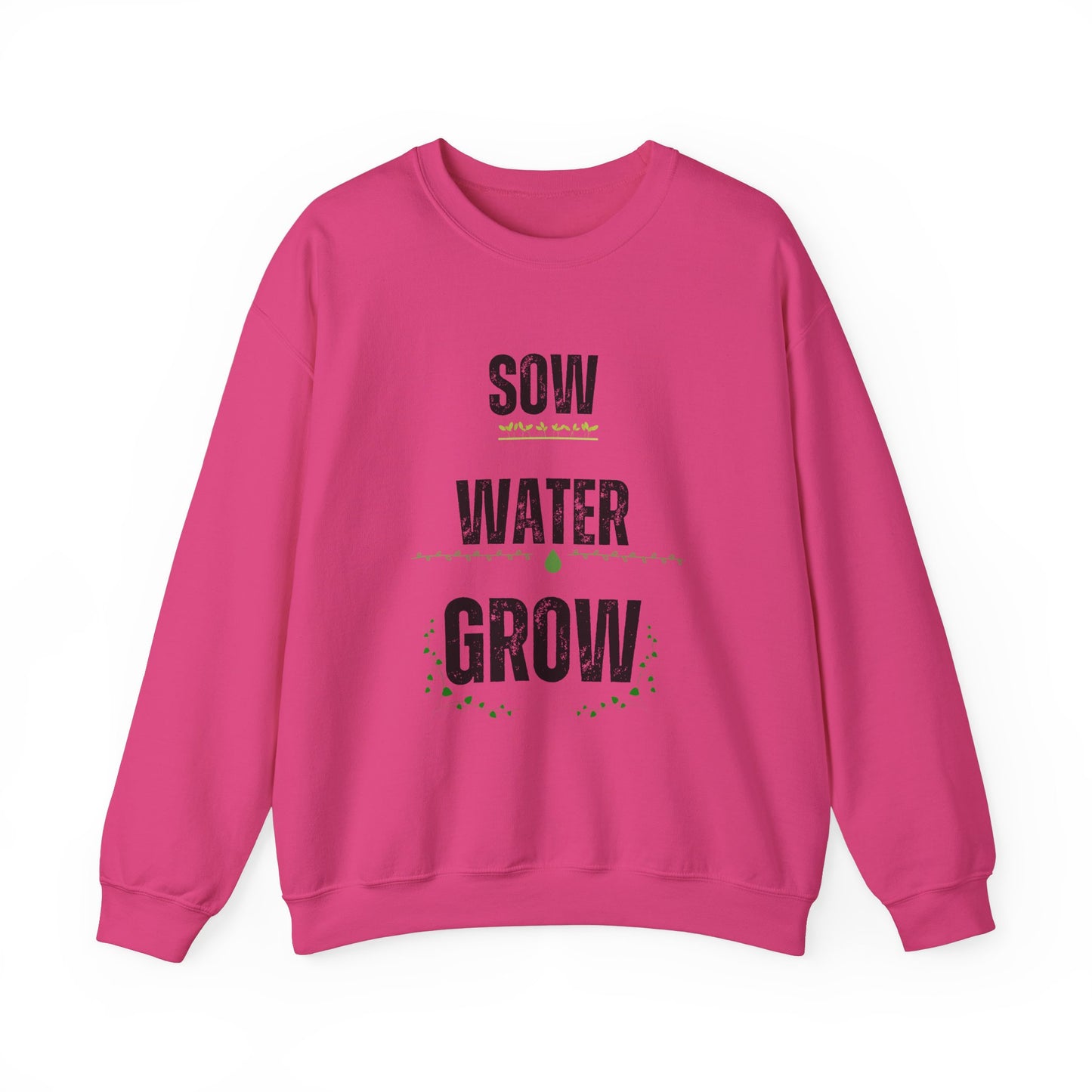 Sow, Water, Grow - Gardening Sweatshirt For Plant Lovers