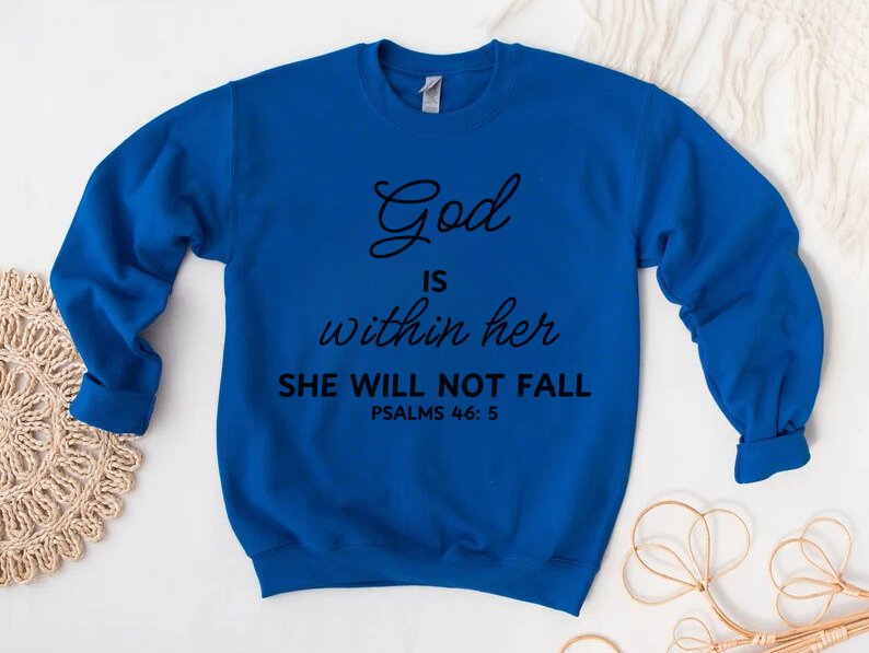 God is Within Her, She Will Not Fall - Christian Sweatshirt
