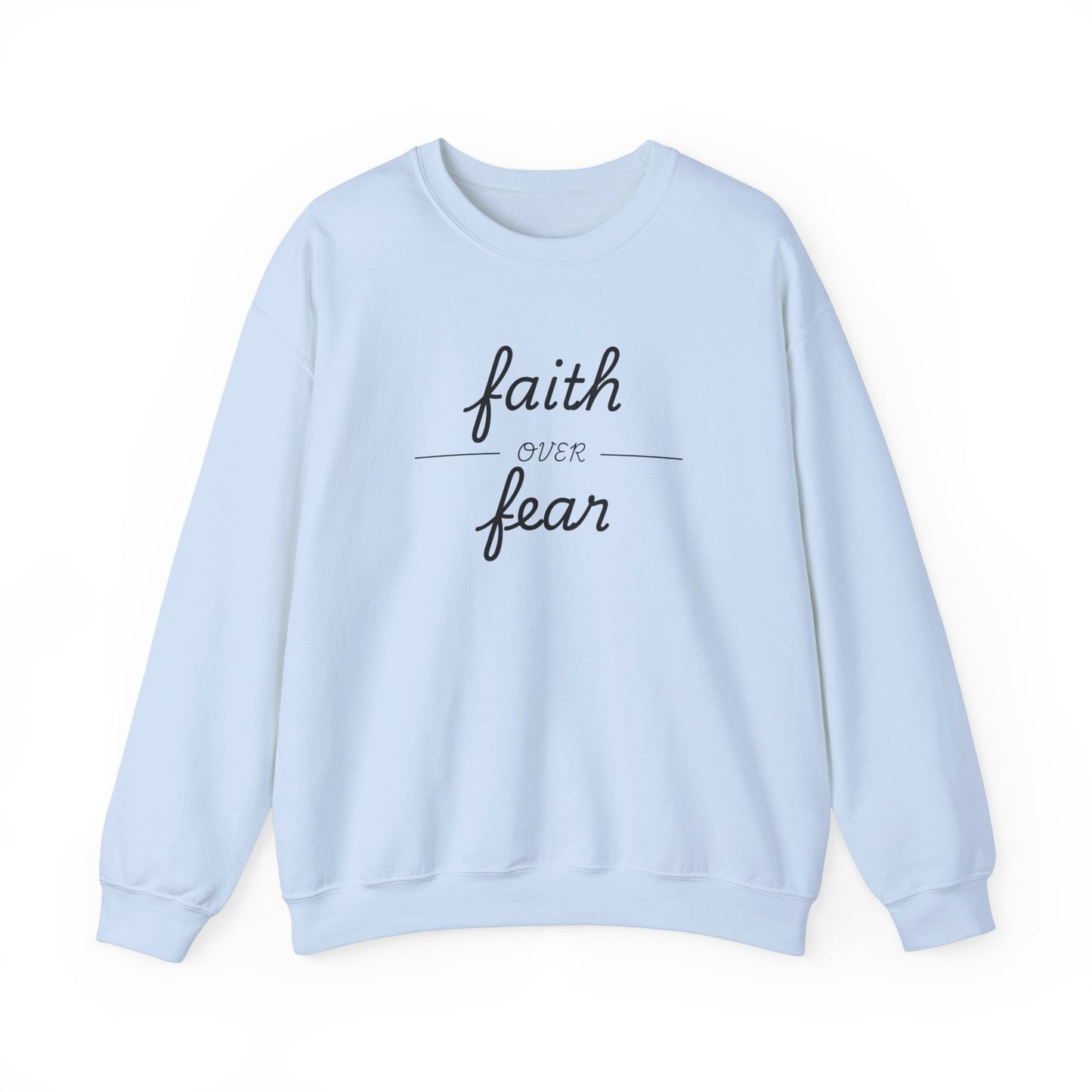 Faith Over Fear - Christian Sweatshirt