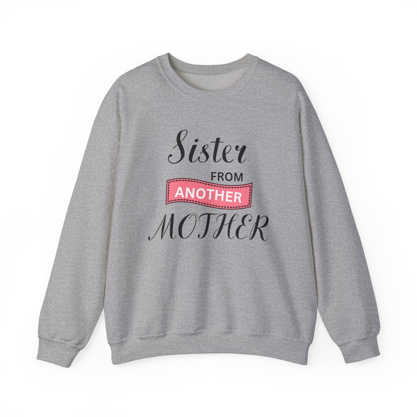 Sister from Another Mother - Best Friends Sweatshirt