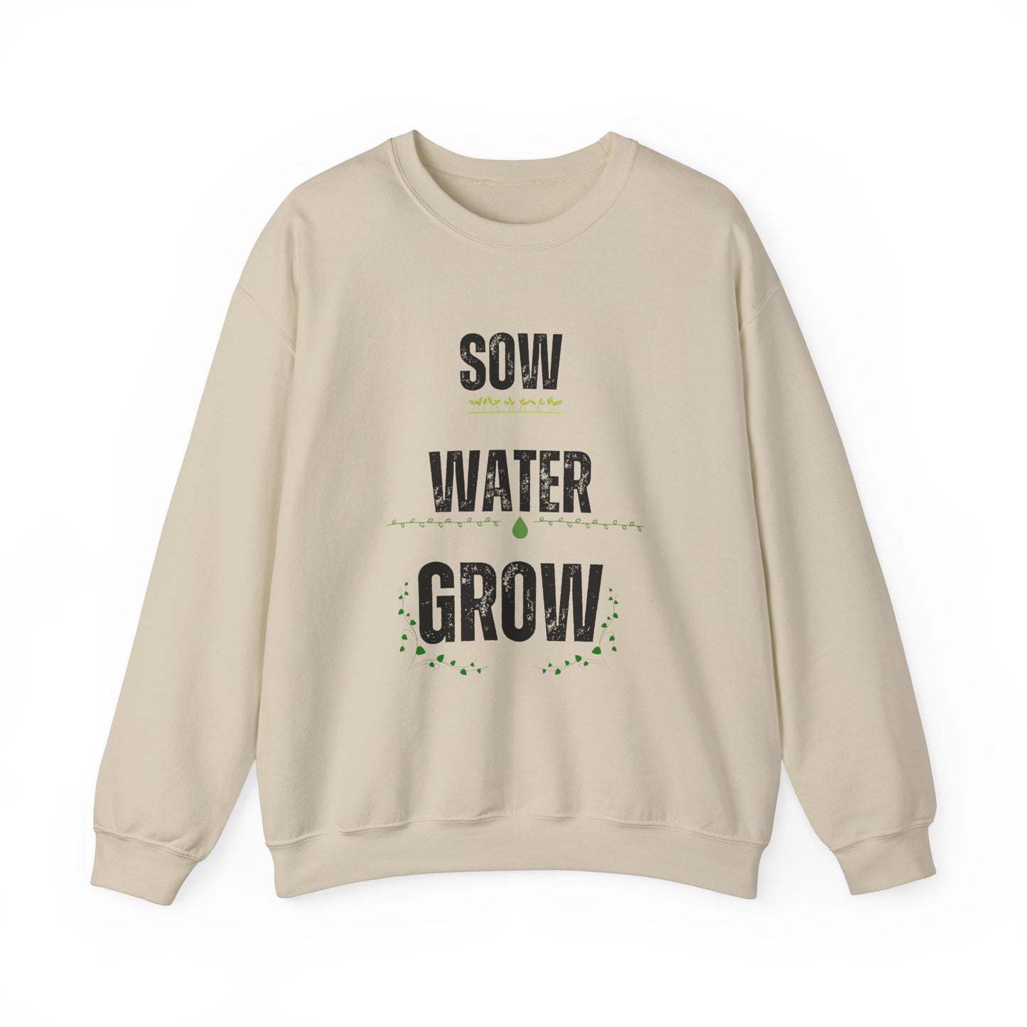 Sow, Water, Grow - Gardening Sweatshirt For Plant Lovers