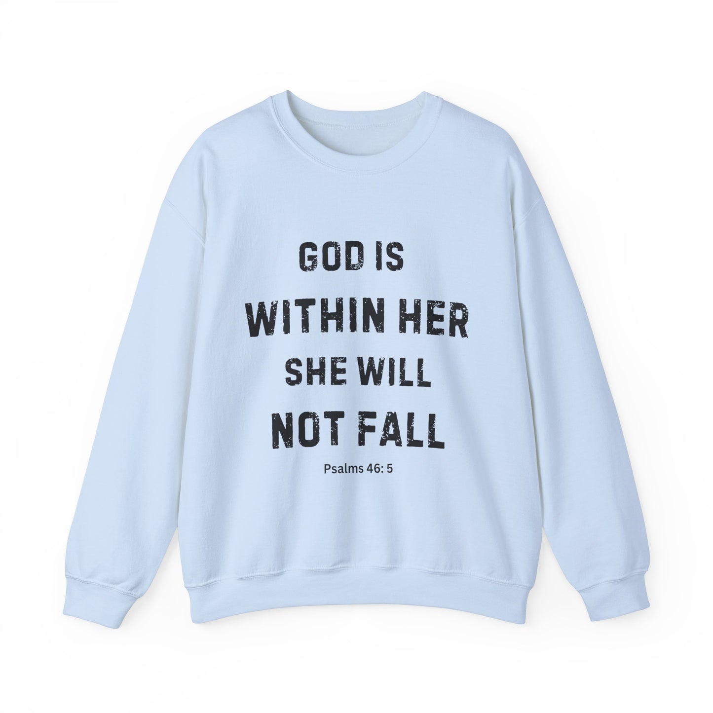 God Is Within Her She Will Not Fall - Christian Sweatshirt
