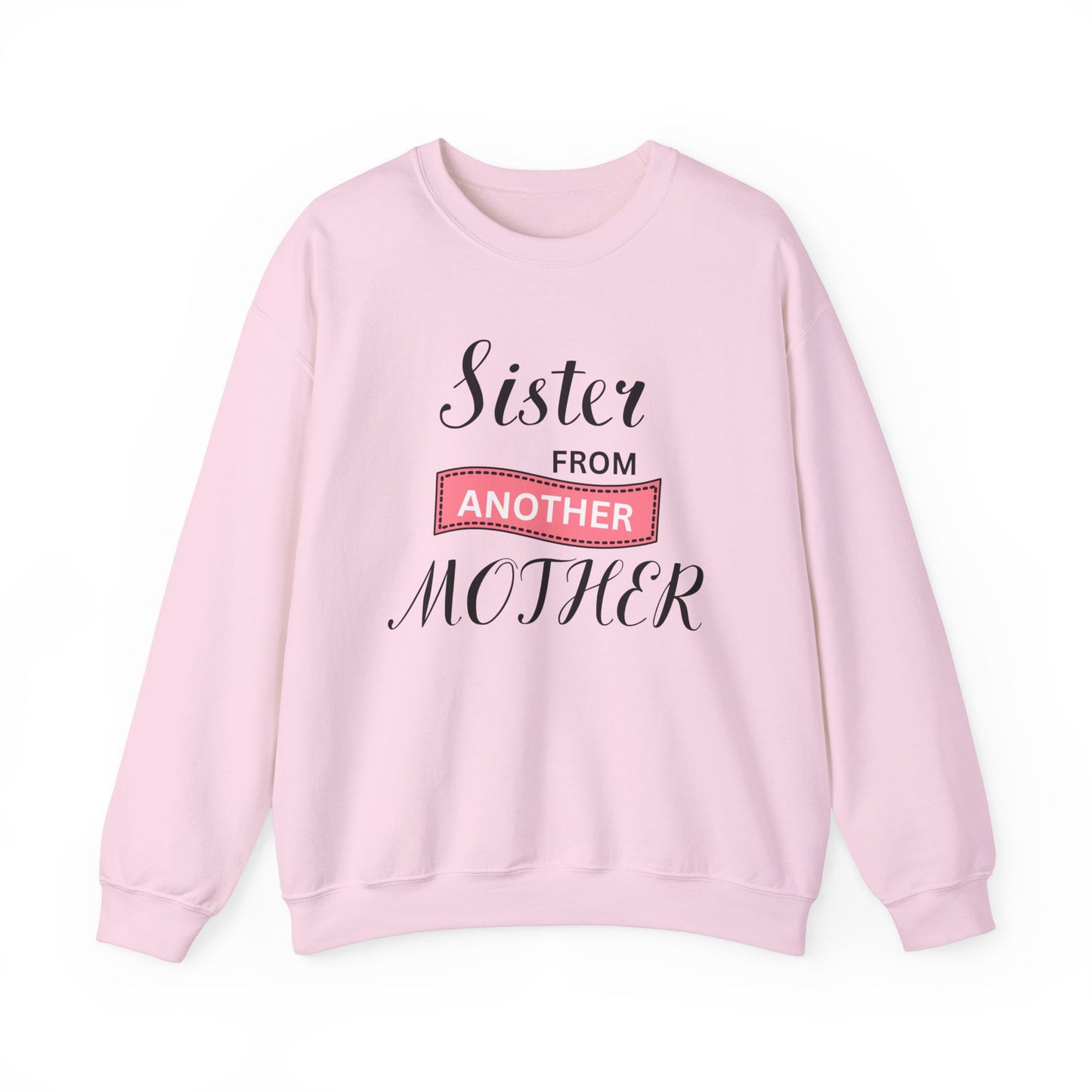 Sister from Another Mother - Best Friends Sweatshirt