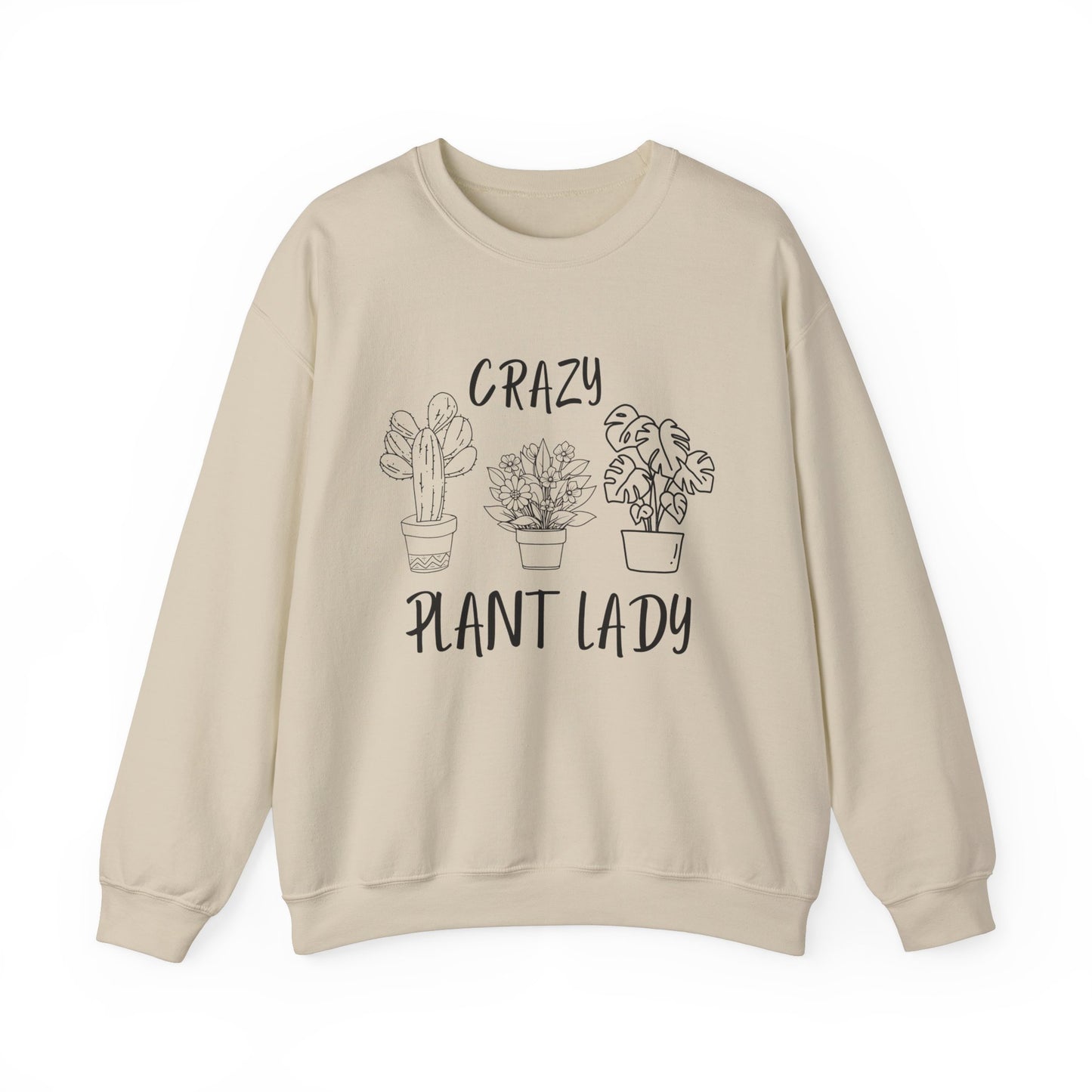 Crazy Plant Lady - Funny Gardening and Plant Lover Sweatshirt