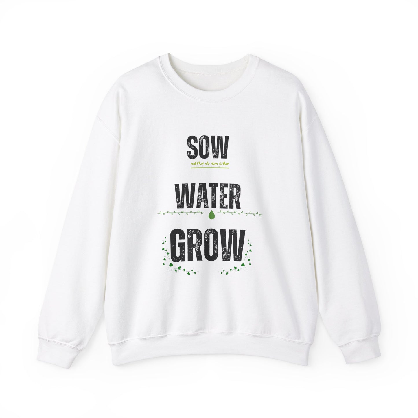 Sow, Water, Grow - Gardening Sweatshirt For Plant Lovers