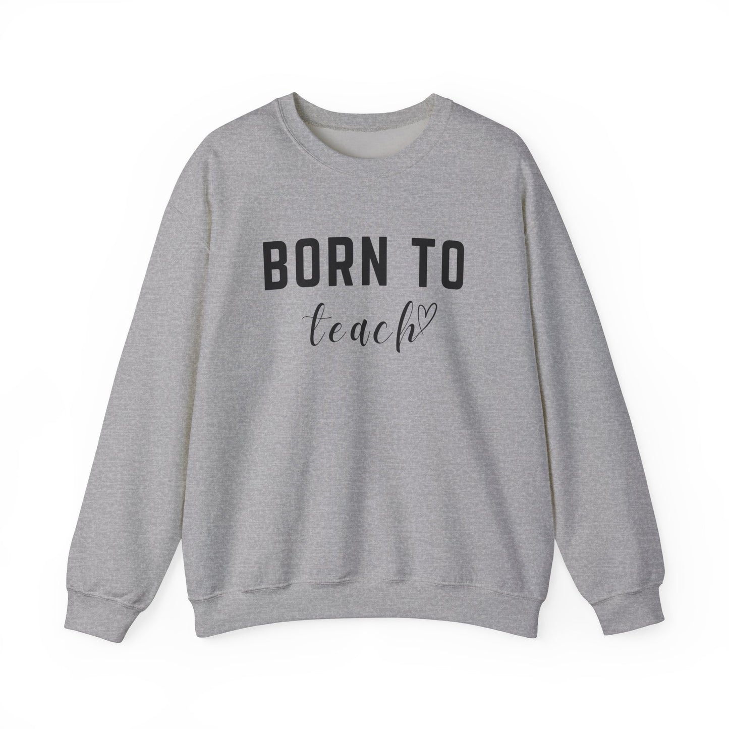 'Born to Teach' Sweatshirt For Teachers