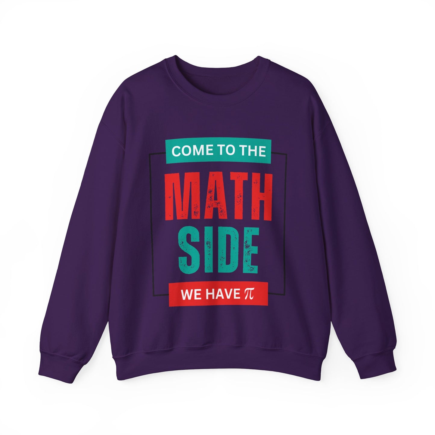 'Come to the Math Side We Have Pi': Funny Math Teacher Sweatshirt