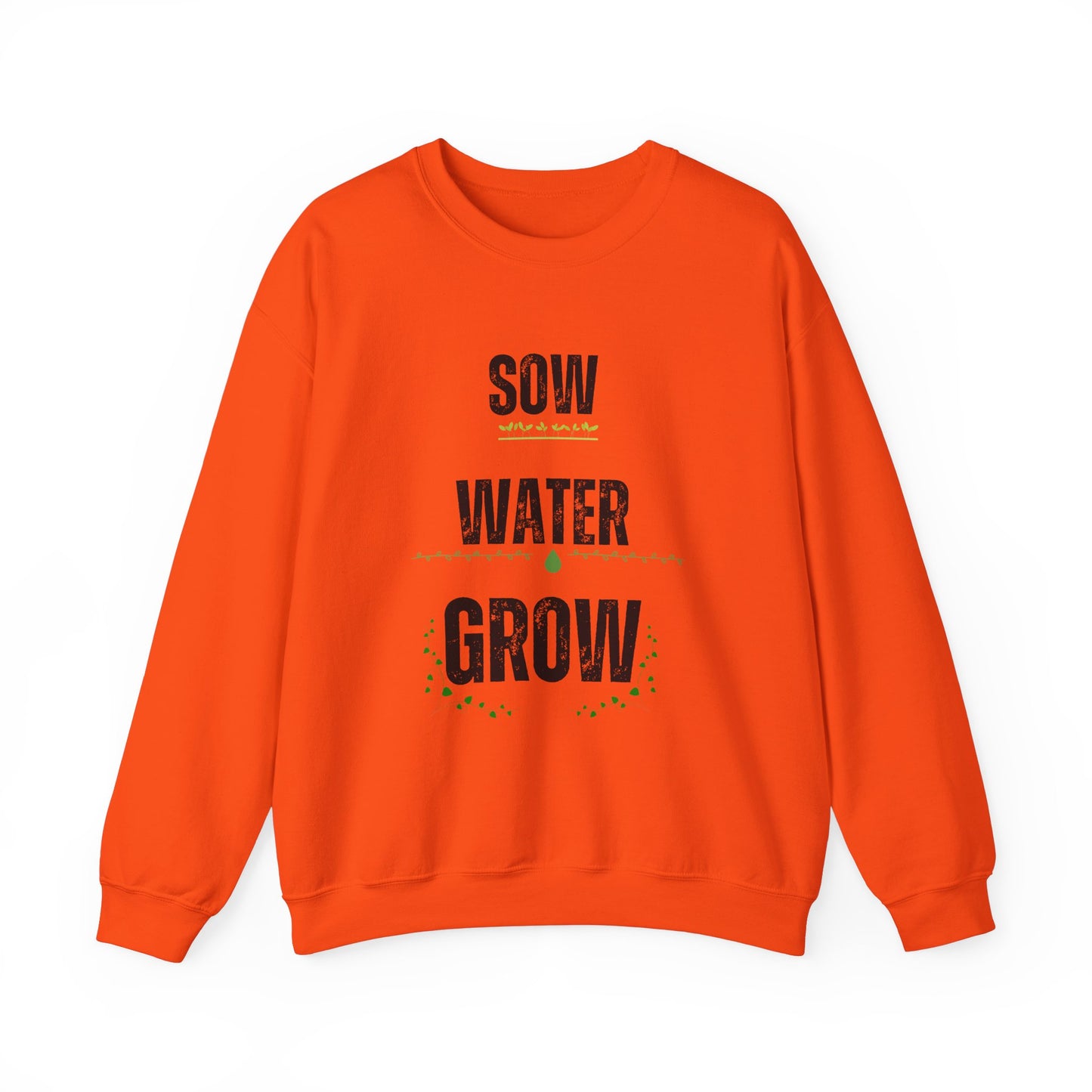 Sow, Water, Grow - Gardening Sweatshirt For Plant Lovers