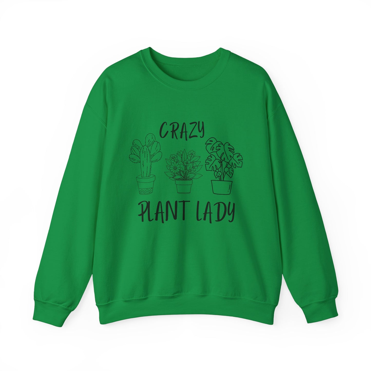 Crazy Plant Lady - Funny Gardening and Plant Lover Sweatshirt