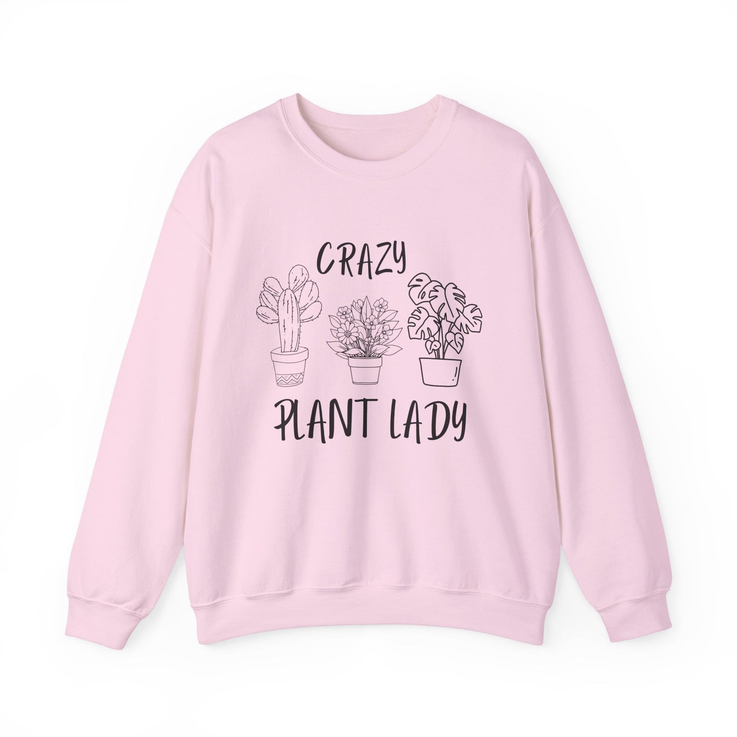 Crazy Plant Lady - Funny Gardening and Plant Lover Sweatshirt