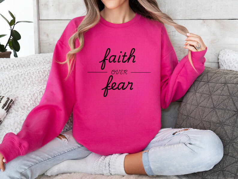 Faith Over Fear - Christian Sweatshirt