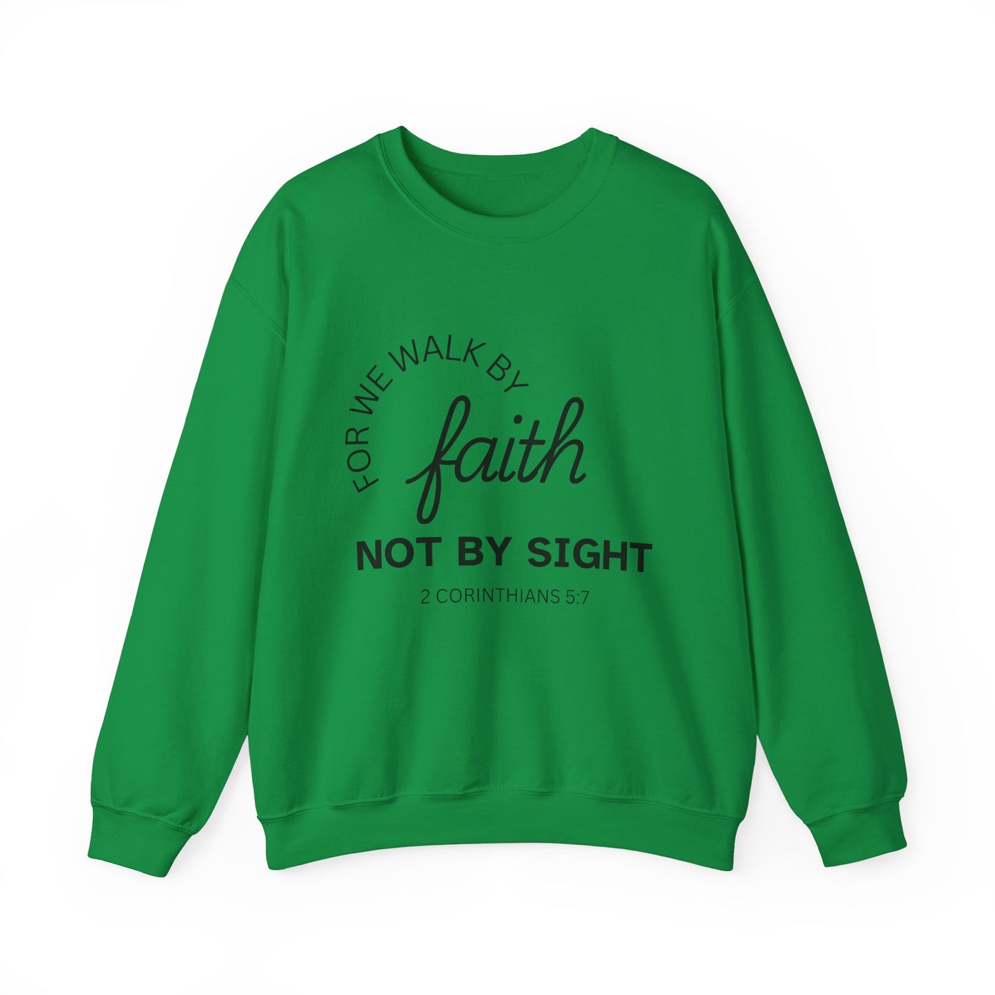 Walk By Faith - Christian Sweatshirt