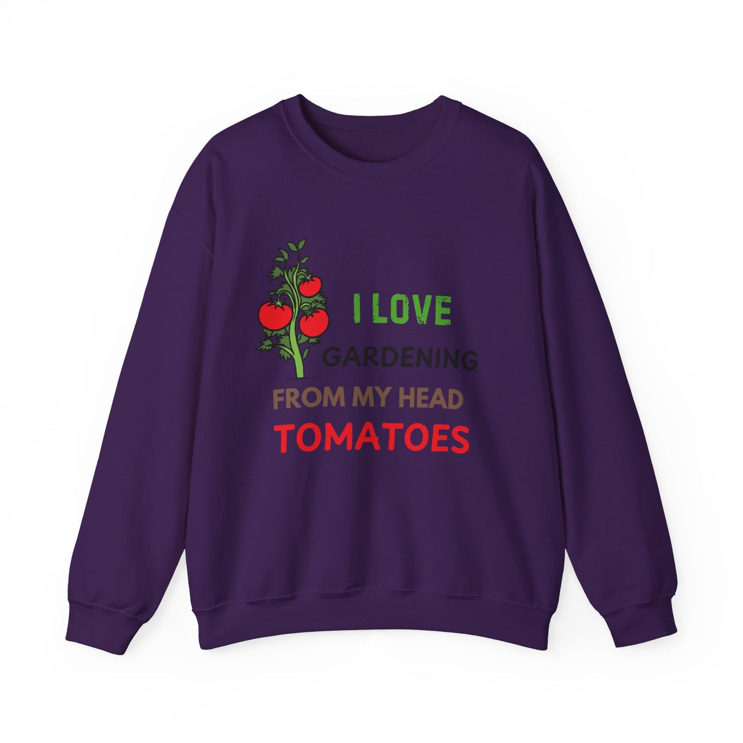 I Love Gardening From My Head TOMATOES - Funny Gardening and Plant Lover Sweatshirt
