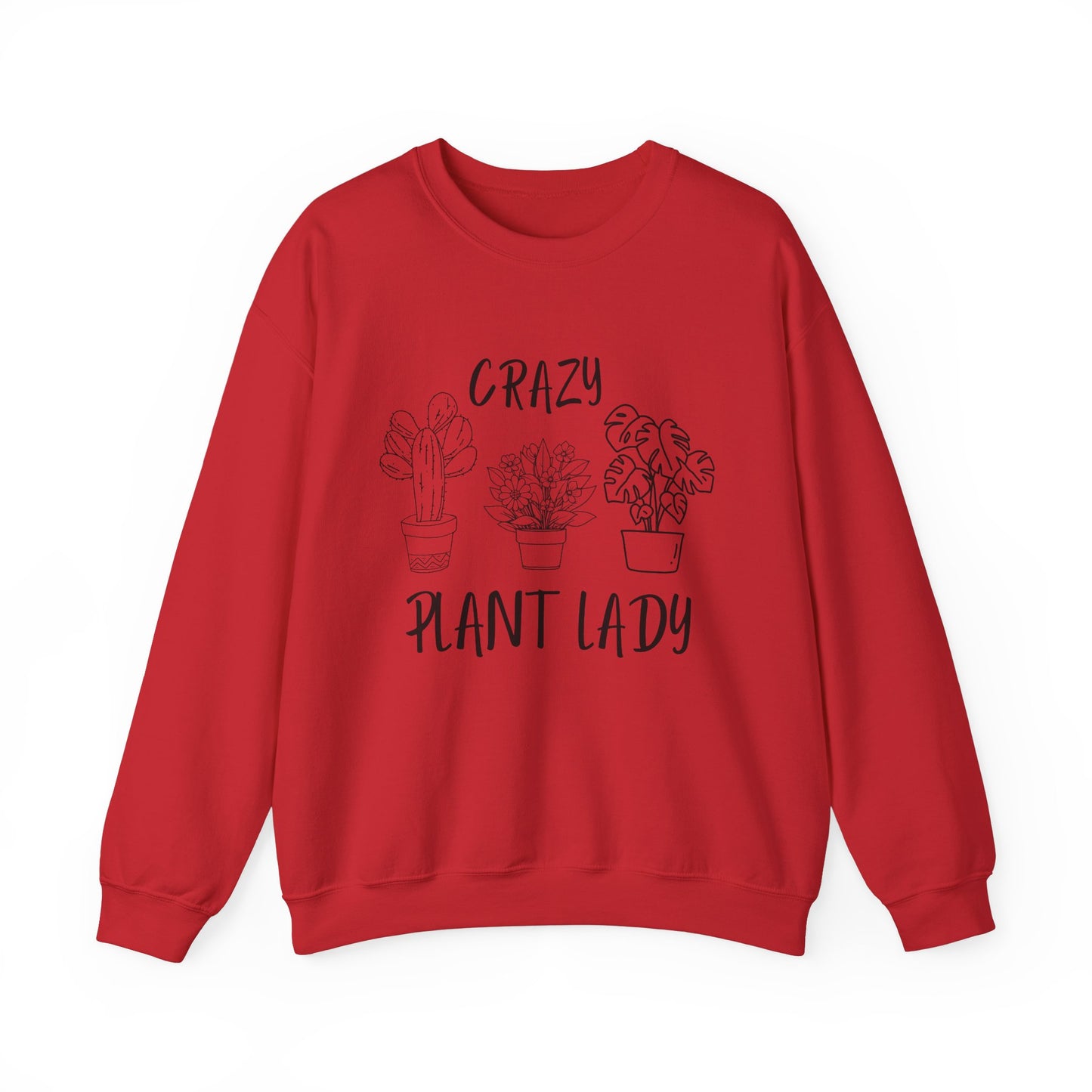 Crazy Plant Lady - Funny Gardening and Plant Lover Sweatshirt