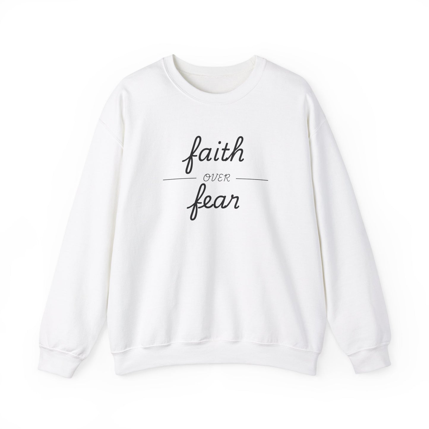 Faith Over Fear - Christian Sweatshirt