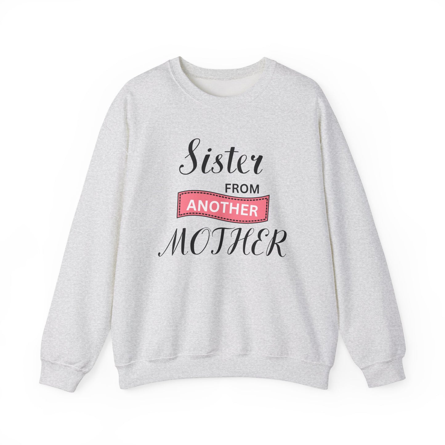 Sister from Another Mother - Best Friends Sweatshirt