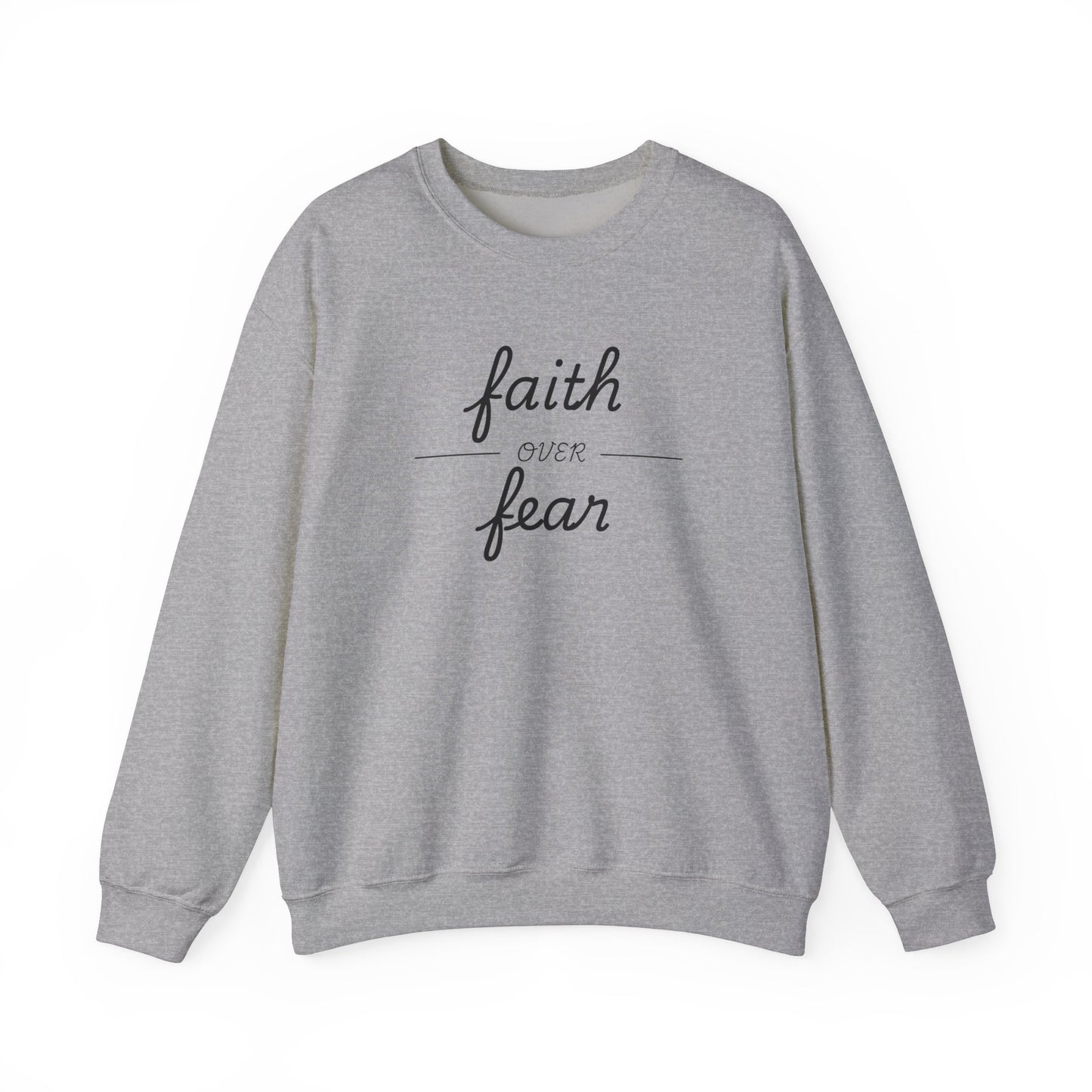 Faith Over Fear - Christian Sweatshirt