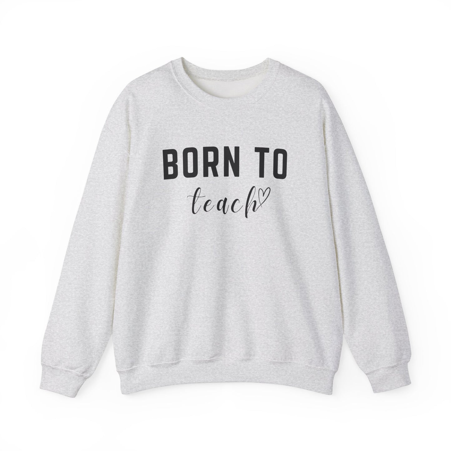 'Born to Teach' Sweatshirt For Teachers