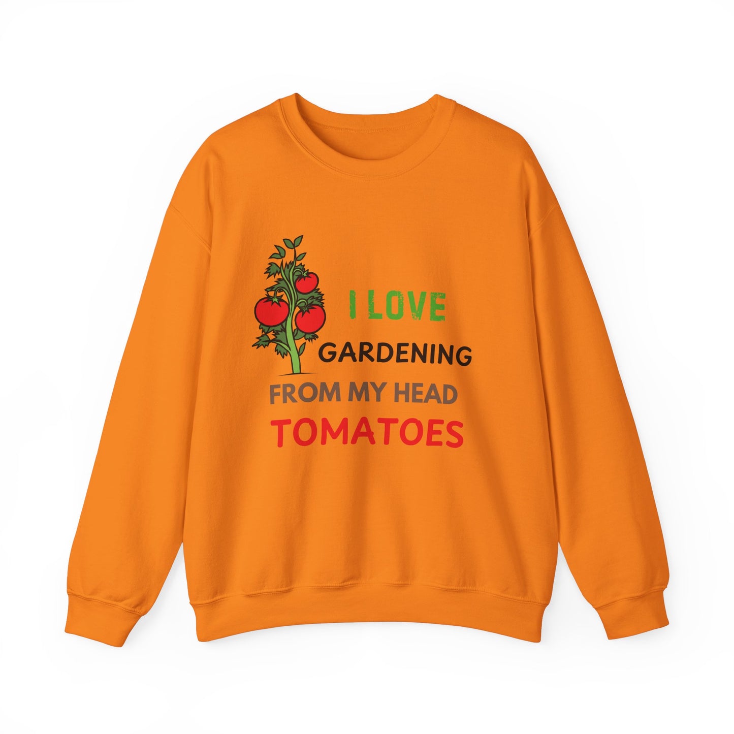 I Love Gardening From My Head TOMATOES - Funny Gardening and Plant Lover Sweatshirt