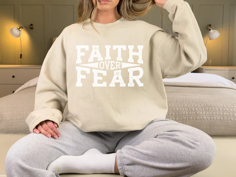Faith Over Fear - Christian Sweatshirt