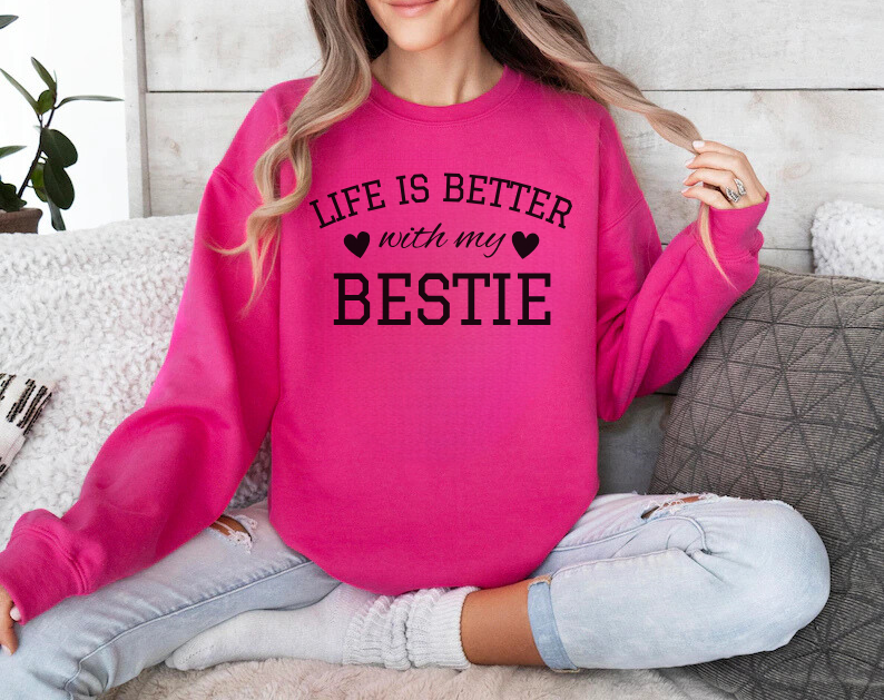 Life Is Better With My Bestie - Best Friends Sweatshirt