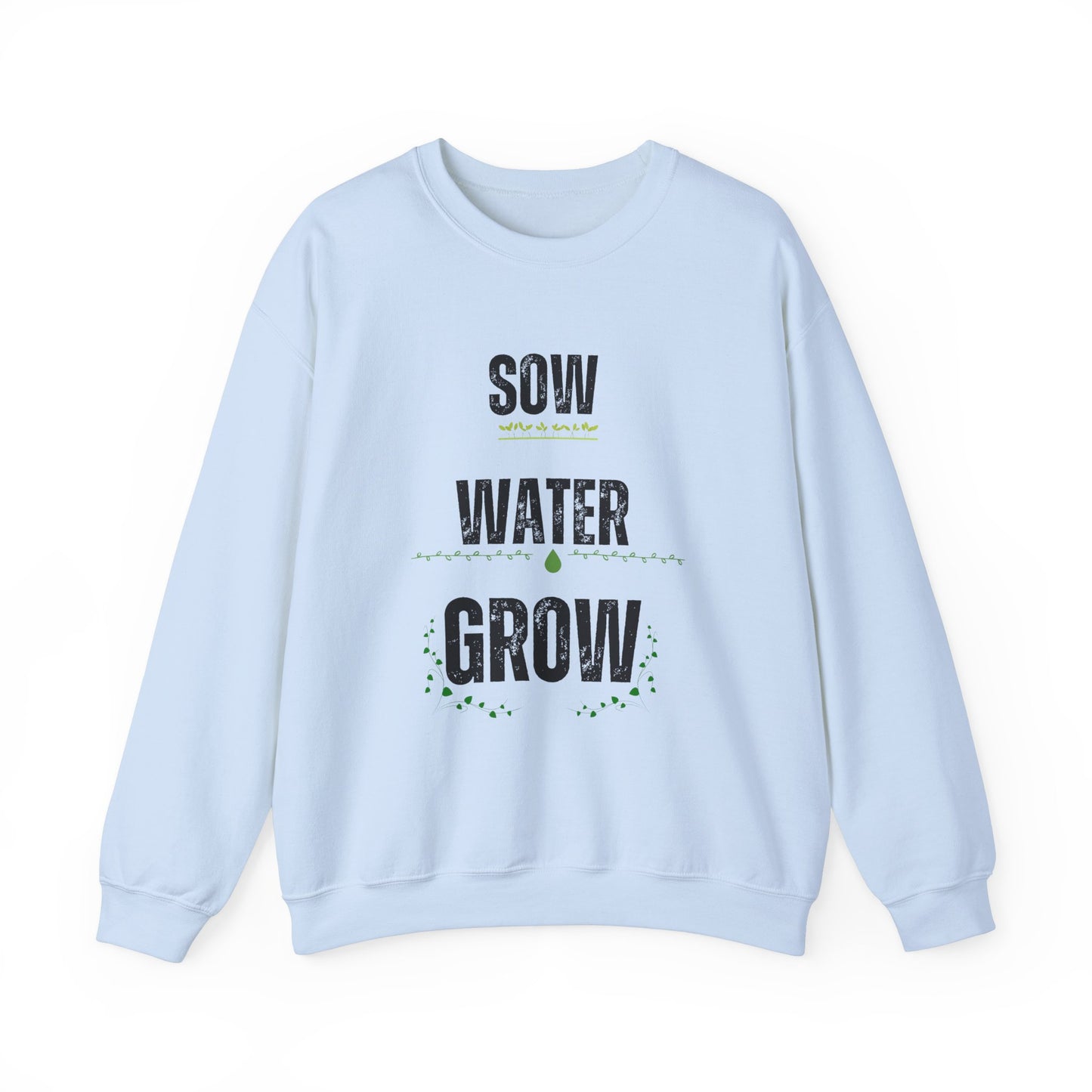 Sow, Water, Grow - Gardening Sweatshirt For Plant Lovers
