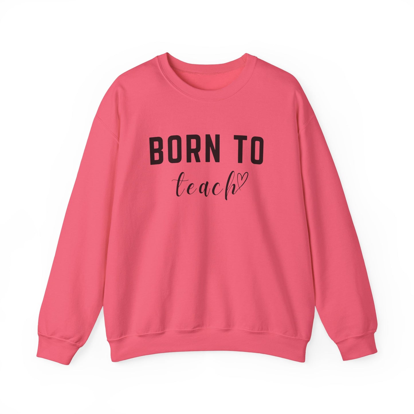 'Born to Teach' Sweatshirt For Teachers