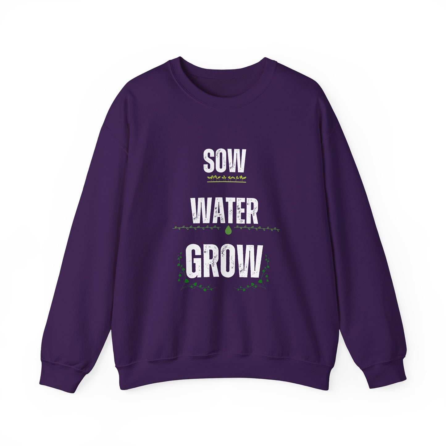 Sow, Water, Grow - Gardening Sweatshirt For Plant Lovers