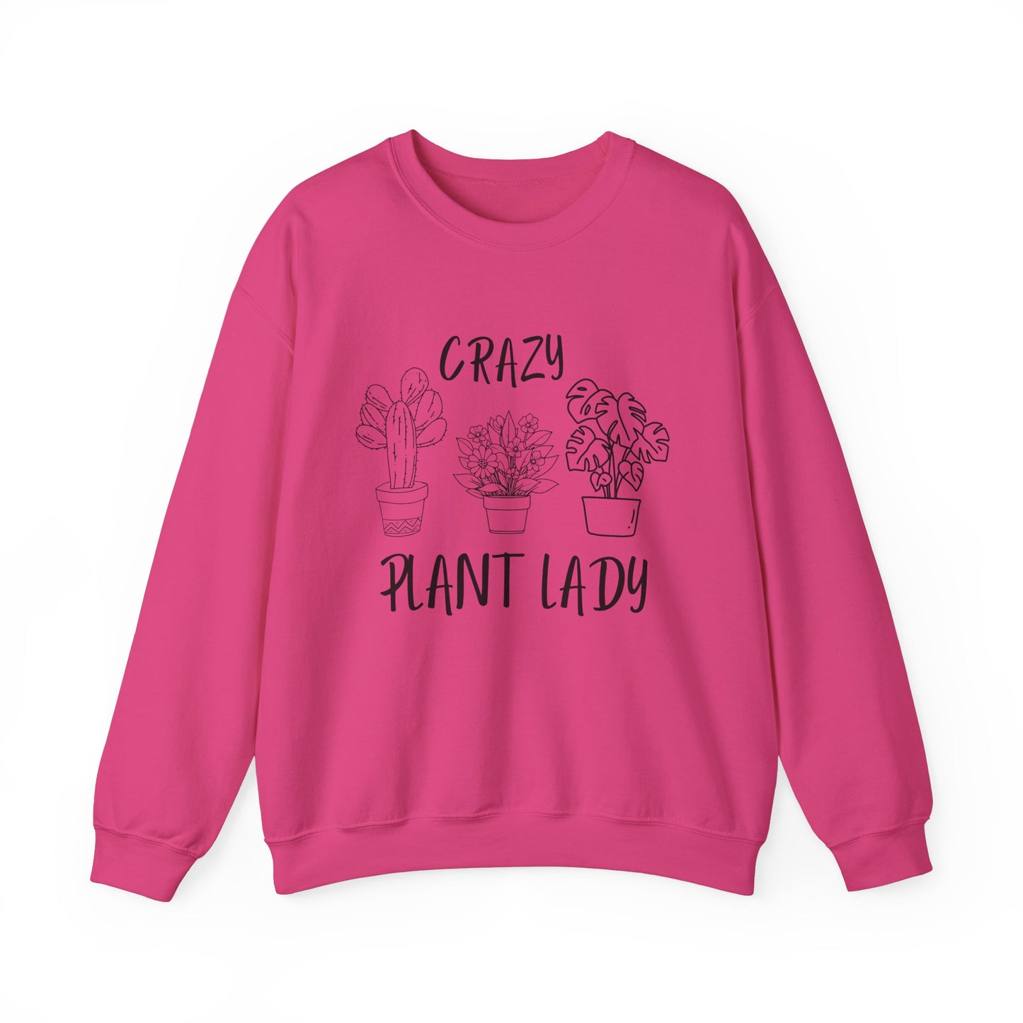 Crazy Plant Lady - Funny Gardening and Plant Lover Sweatshirt