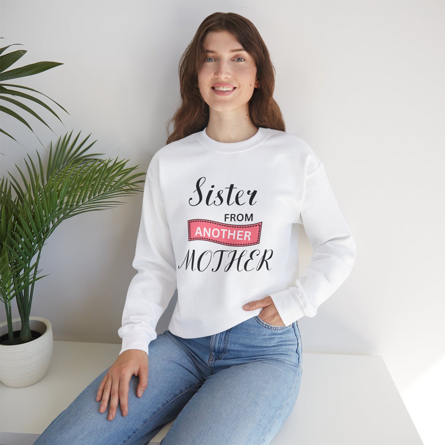 Sister from Another Mother - Best Friends Sweatshirt