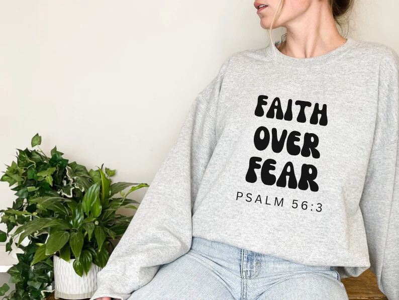 Faith Over Fear - Christian Sweatshirt