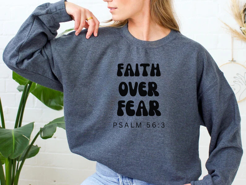 Faith Over Fear - Christian Sweatshirt