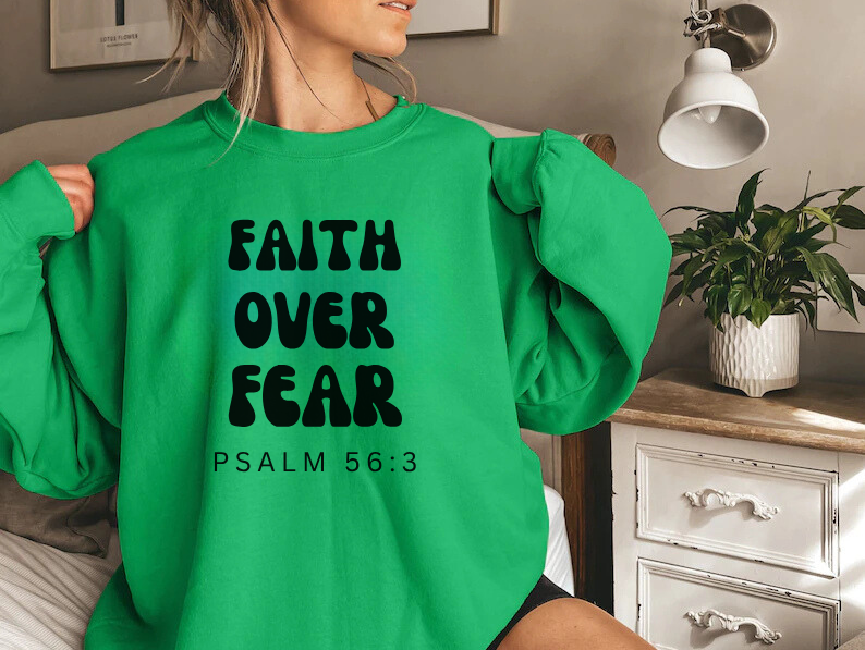 Faith Over Fear - Christian Sweatshirt
