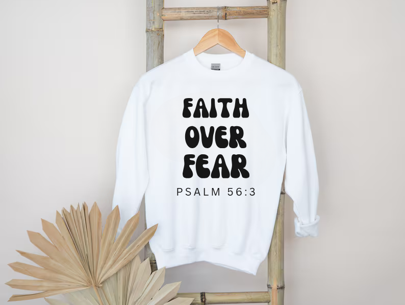 Faith Over Fear - Christian Sweatshirt