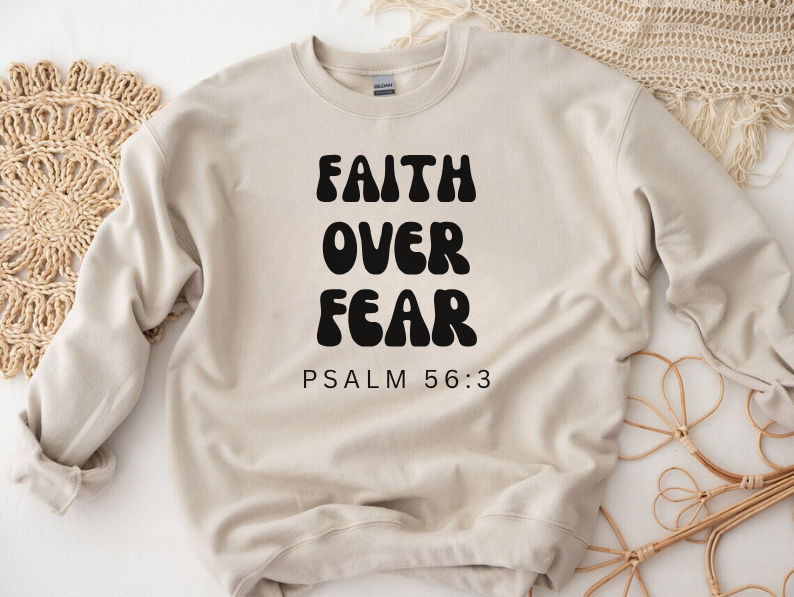 Faith Over Fear - Christian Sweatshirt