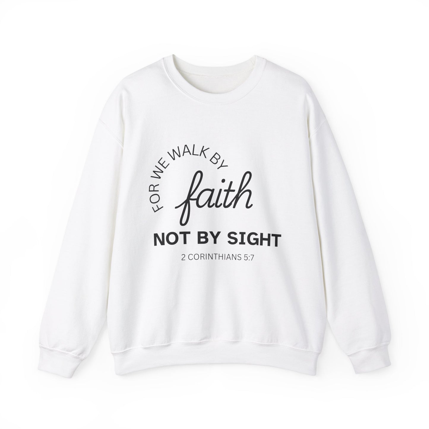 Walk By Faith - Christian Sweatshirt