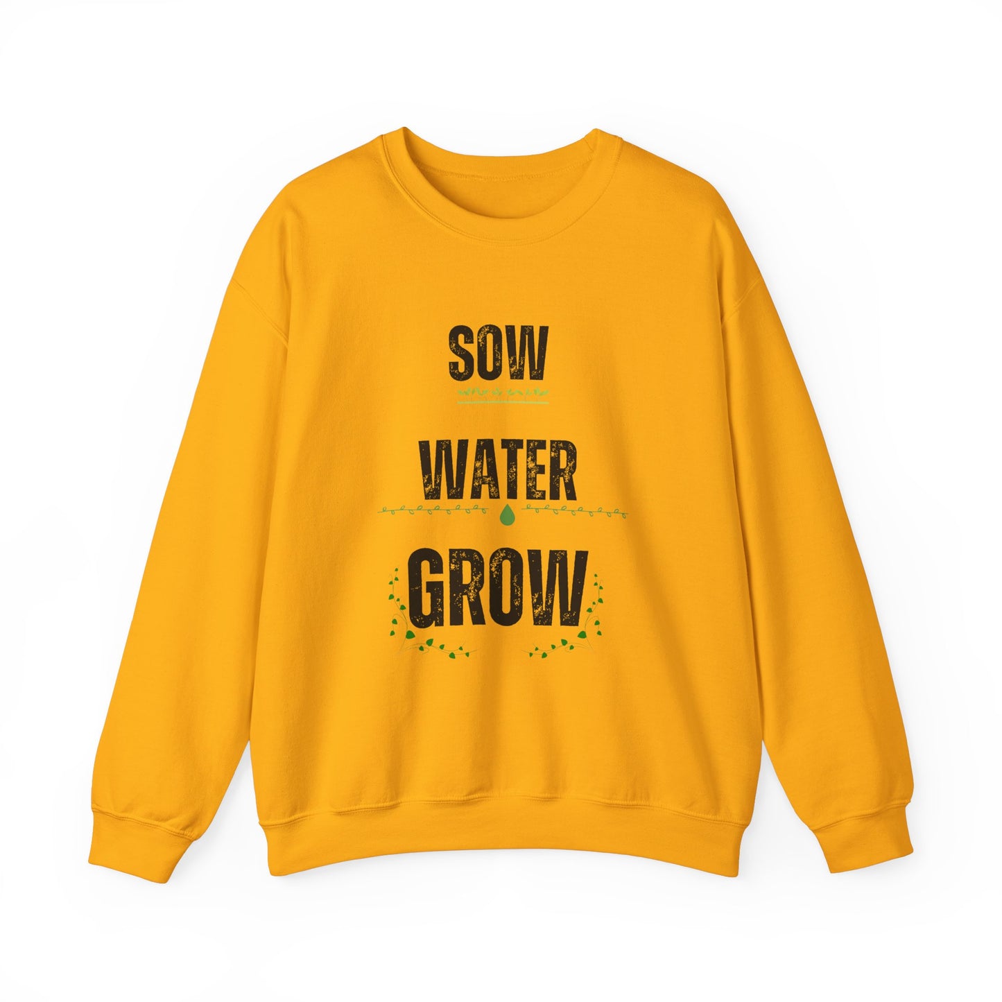 Sow, Water, Grow - Gardening Sweatshirt For Plant Lovers