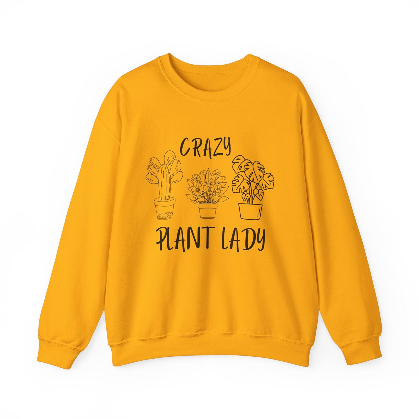 Crazy Plant Lady - Funny Gardening and Plant Lover Sweatshirt