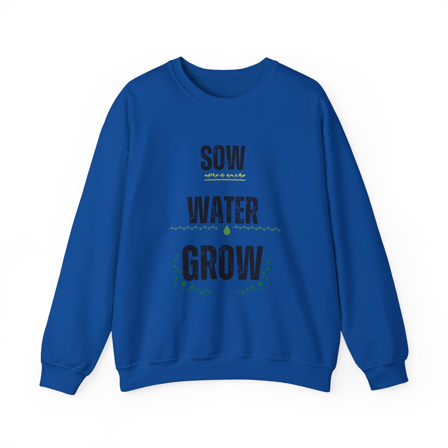 Sow, Water, Grow - Gardening Sweatshirt For Plant Lovers