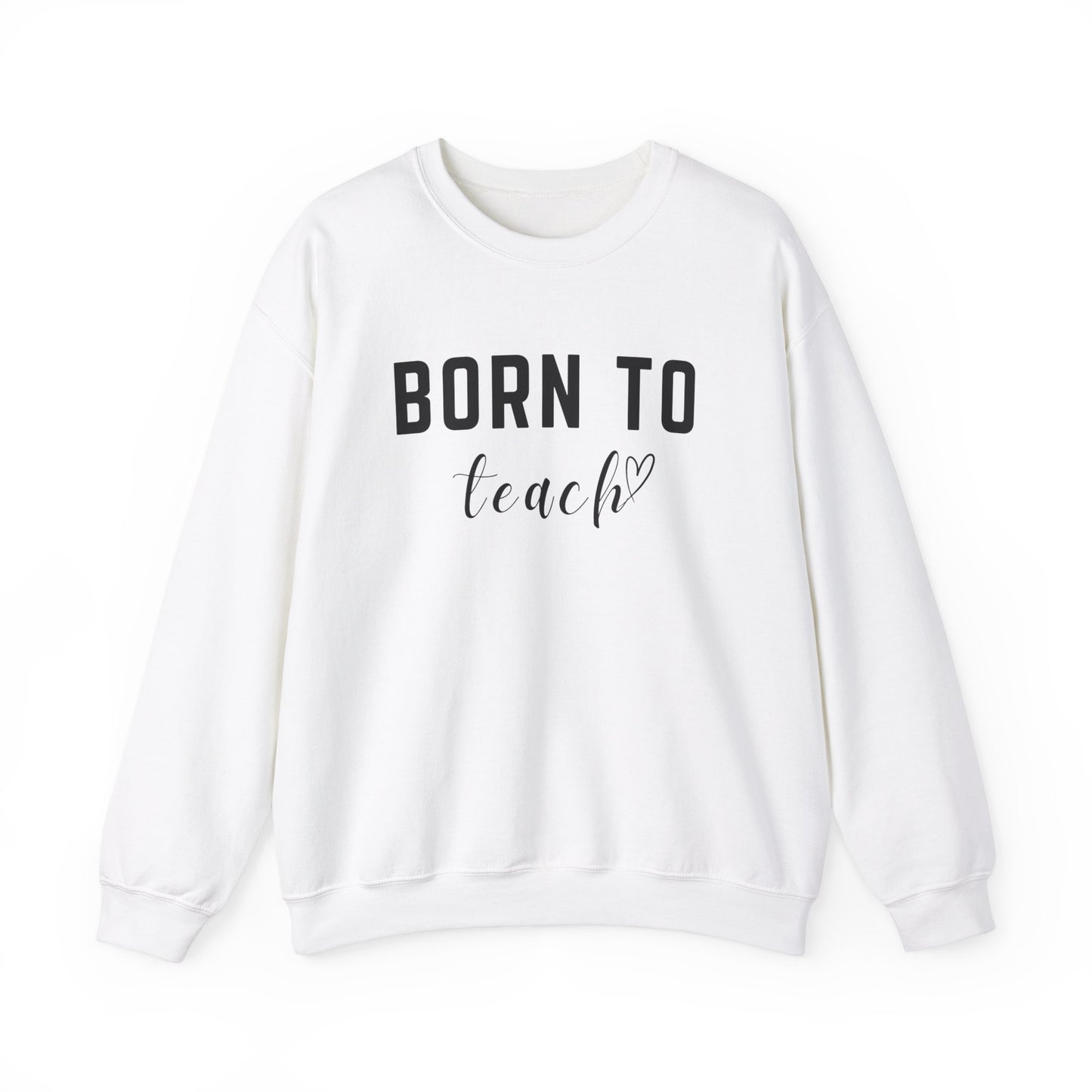 'Born to Teach' Sweatshirt For Teachers