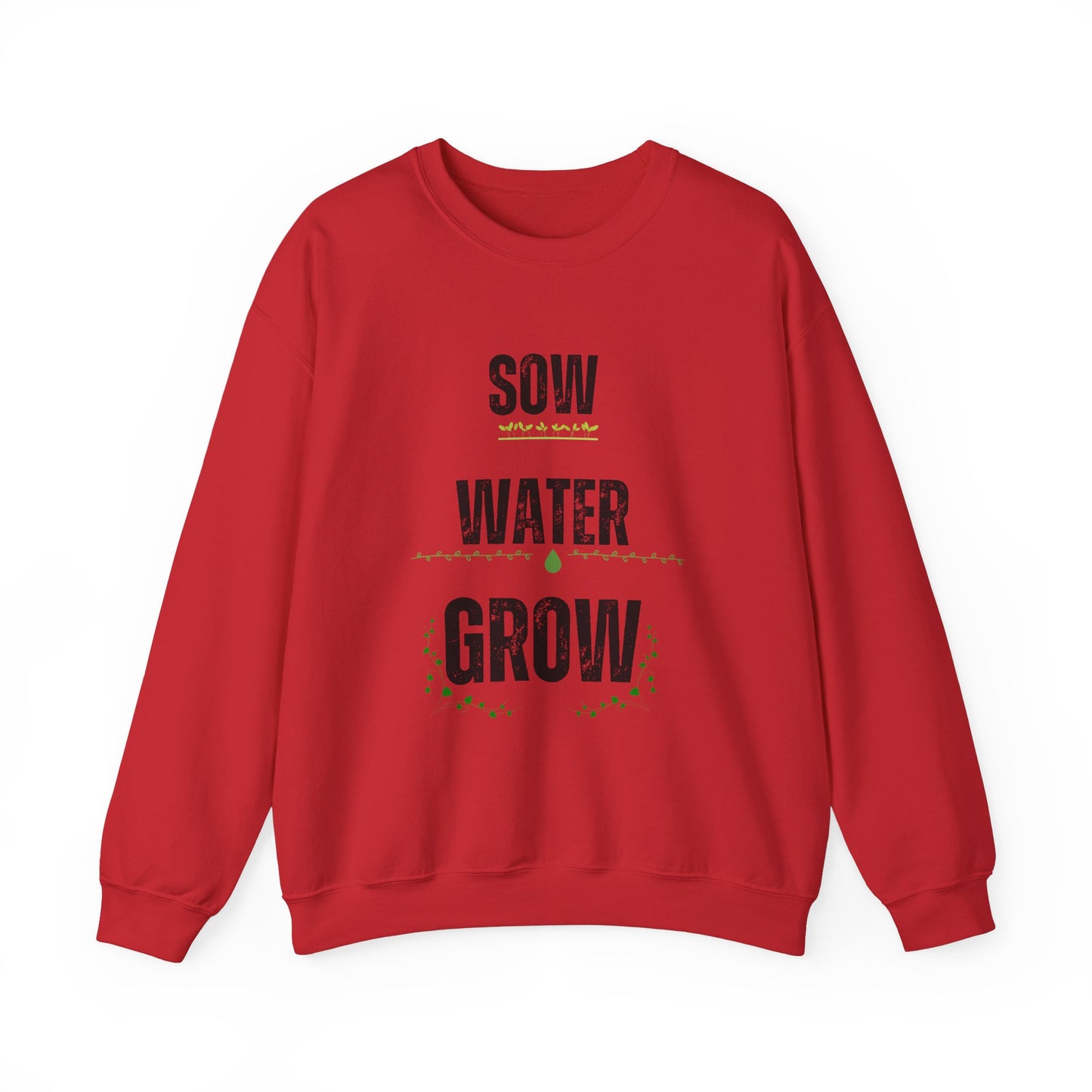 Sow, Water, Grow - Gardening Sweatshirt For Plant Lovers