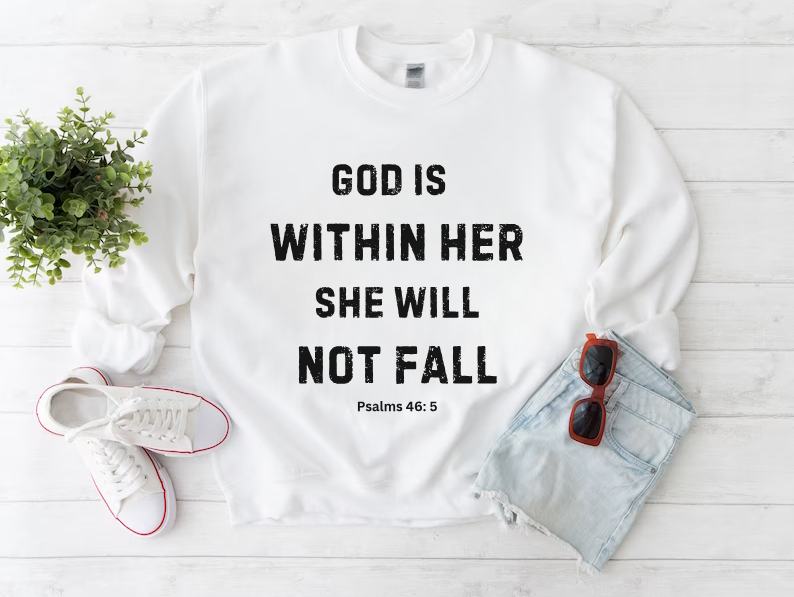 God Is Within Her She Will Not Fall - Christian Sweatshirt