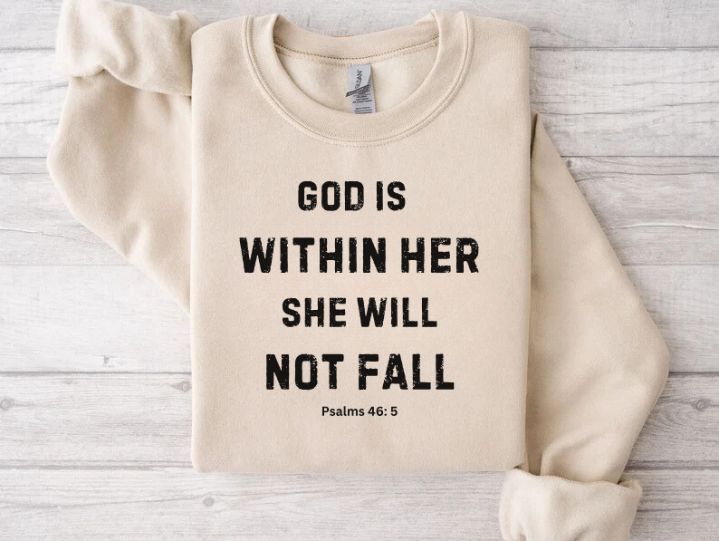 God Is Within Her She Will Not Fall - Christian Sweatshirt