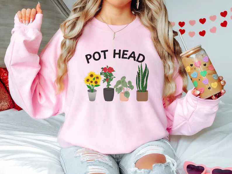 Pot Head - Funny Gardening and Plant Lover Swatshirt