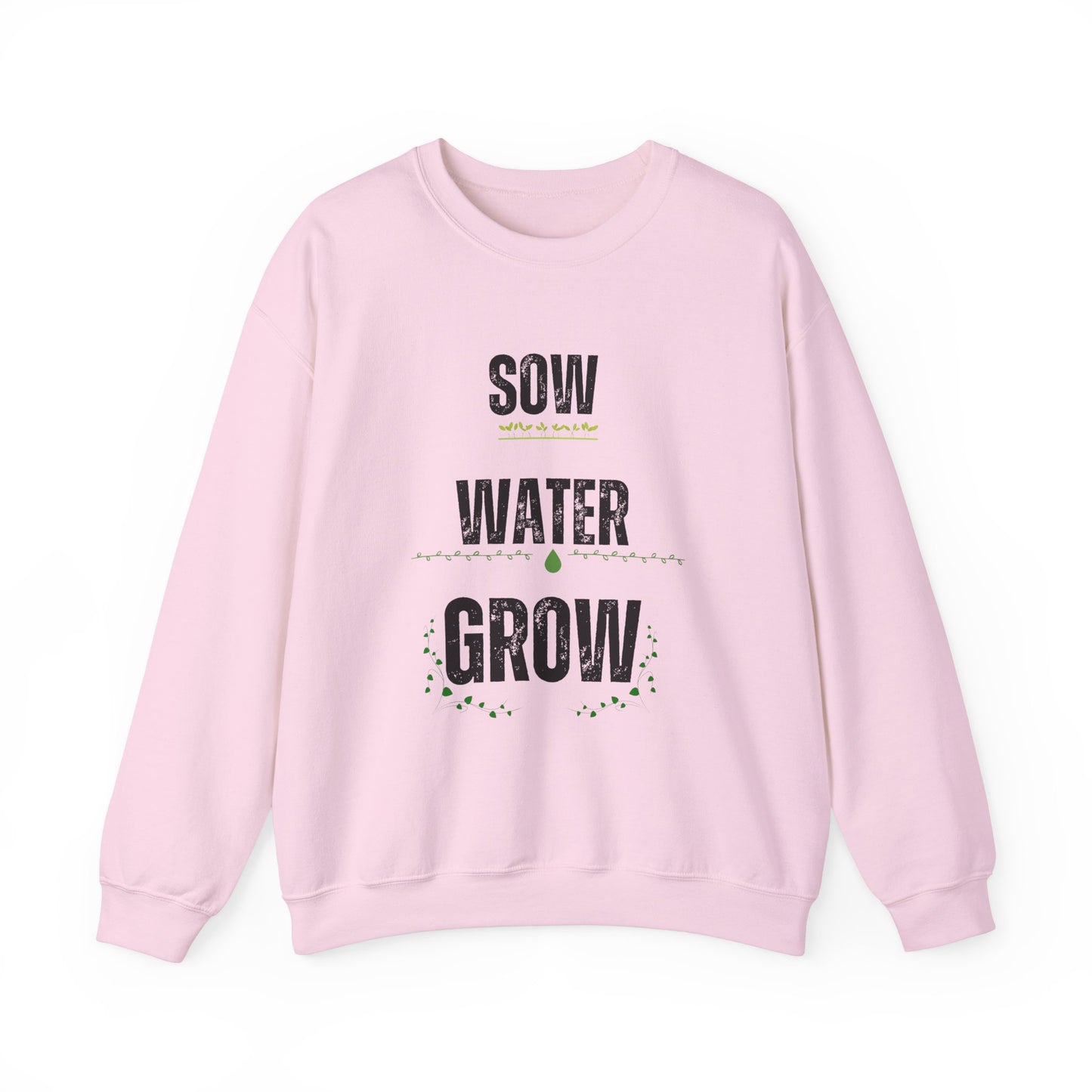 Sow, Water, Grow - Gardening Sweatshirt For Plant Lovers