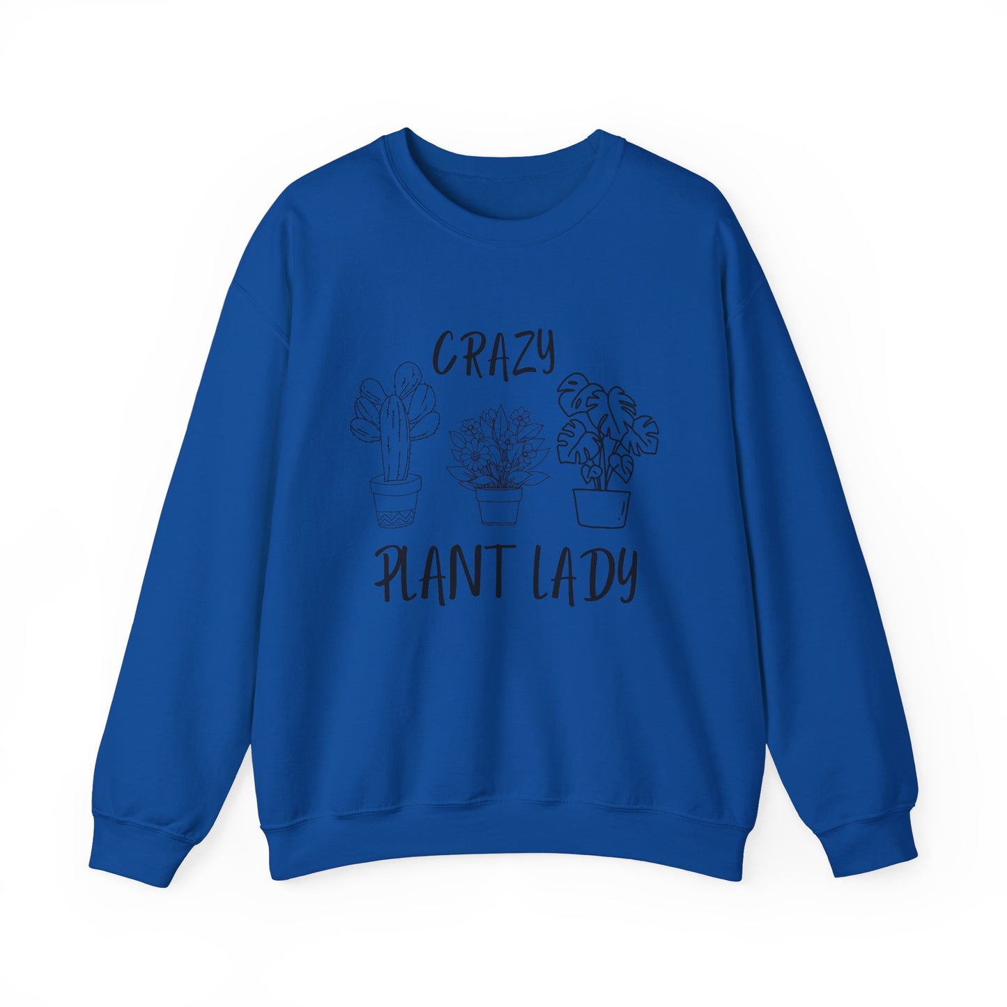 Crazy Plant Lady - Funny Gardening and Plant Lover Sweatshirt