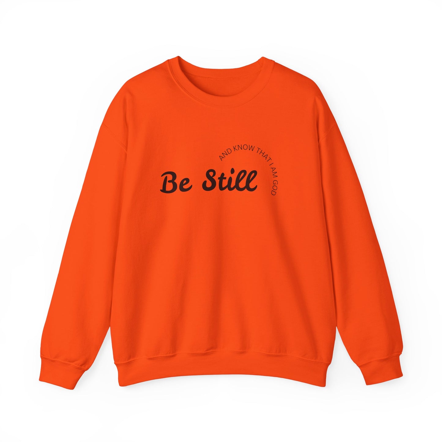 Be Still and Know That I Am God - Christian Sweatshirt