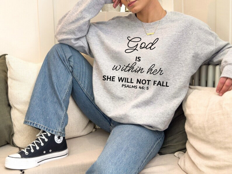 God is Within Her, She Will Not Fall - Christian Sweatshirt