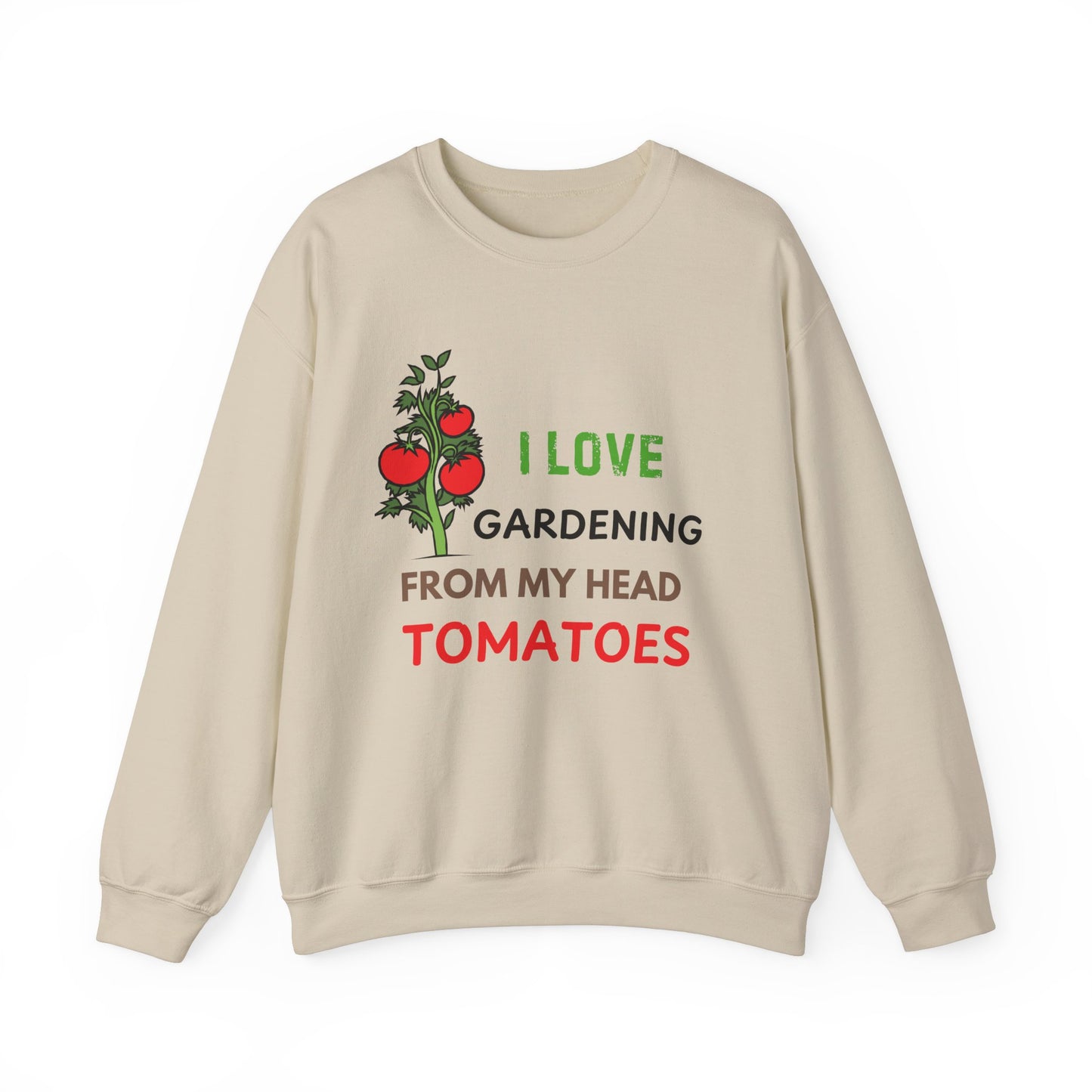 I Love Gardening From My Head TOMATOES - Funny Gardening and Plant Lover Sweatshirt