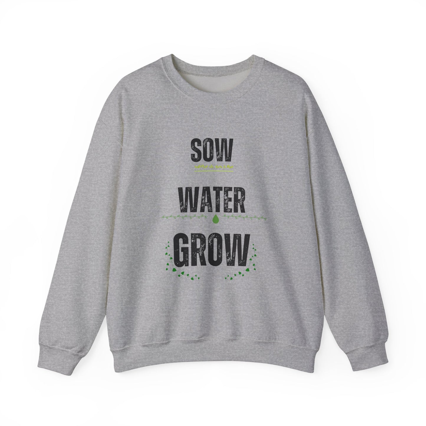Sow, Water, Grow - Gardening Sweatshirt For Plant Lovers